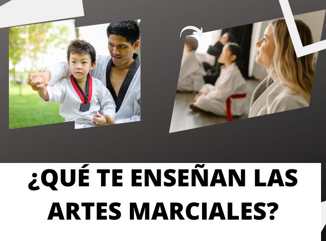 ¿QUÉ TE ENSEÑAN LAS ARTES MARCIALES?