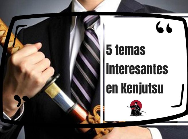 5 temas interesantes en Kenjutsu